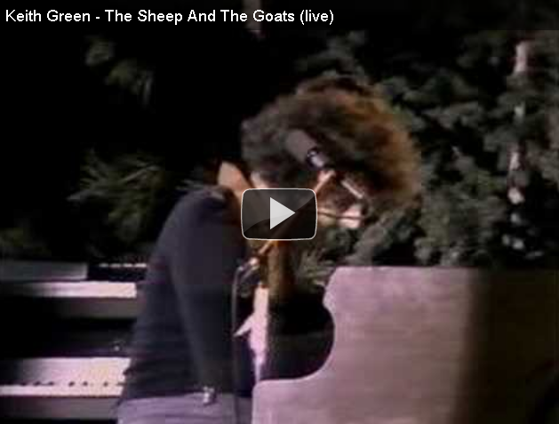 Keith Green-the sheep and the goasts (live)